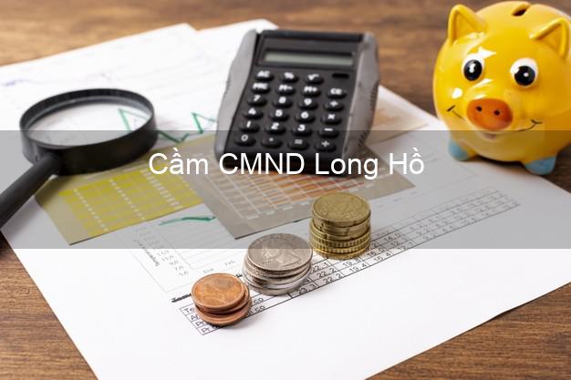 Top 4 Cầm CMND Long Hồ Vĩnh Long tốt nhất