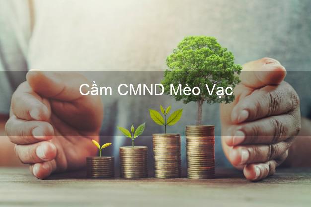 Dịch vụ Cầm CMND Mèo Vạc Hà Giang tốt nhất