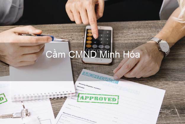 Hỗ trợ Cầm CMND Minh Hóa Quảng Bình nhanh nhất