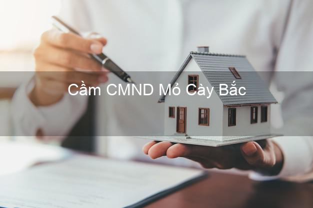 Top 3 Cầm CMND Mỏ Cày Bắc Bến Tre nhận tiền ngay