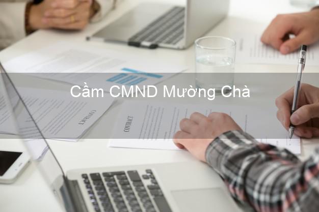 Dịch vụ Cầm CMND Mường Chà Điện Biên tốt nhất