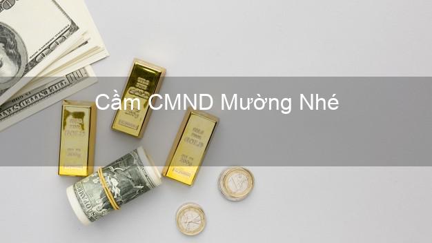 Hỗ trợ Cầm CMND Mường Nhé Điện Biên nhanh nhất