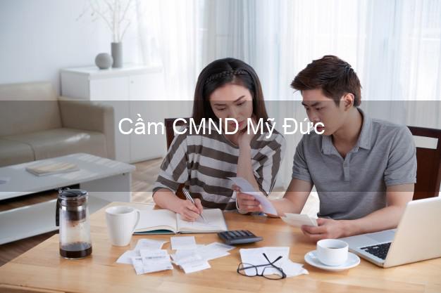 Hỗ trợ Cầm CMND Mỹ Đức Hà Nội nhanh nhất