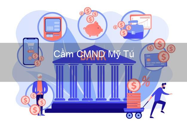 Hỗ trợ Cầm CMND Mỹ Tú Sóc Trăng nhanh nhất