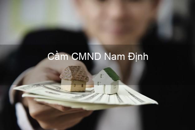 Top 6 Cầm CMND Nam Định uy tín nhất