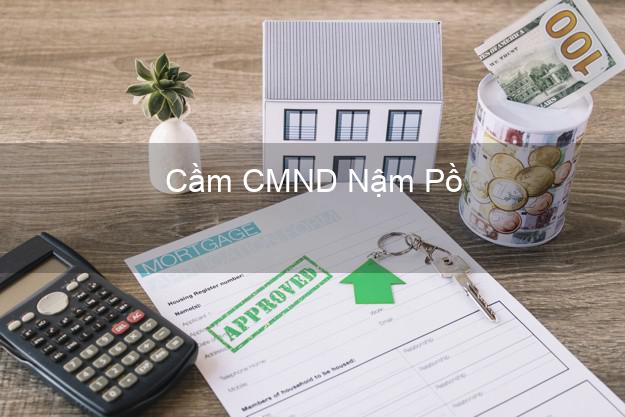 Top 5 Cầm CMND Nậm Pồ Điện Biên giá cao