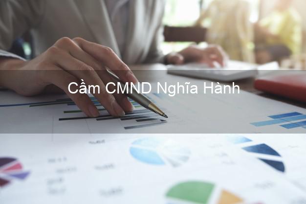 Dịch vụ Cầm CMND Nghĩa Hành Quảng Ngãi tốt nhất