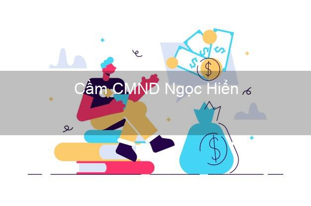 Top 8 Cầm CMND Ngọc Hiển Cà Mau giá cao