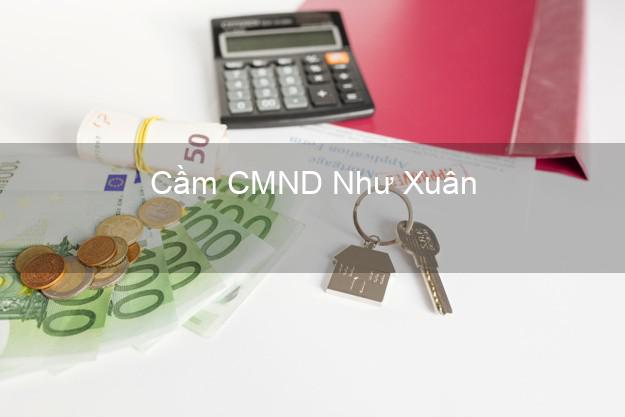 Dịch vụ Cầm CMND Như Xuân Thanh Hóa tốt nhất