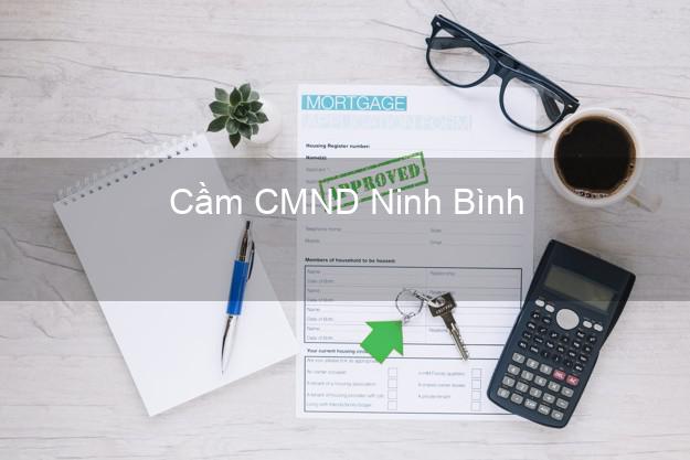 Hỗ trợ Cầm CMND Ninh Bình nhanh nhất