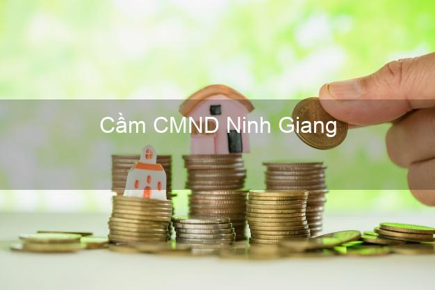 Top 3 Cầm CMND Ninh Giang Hải Dương nhận tiền ngay