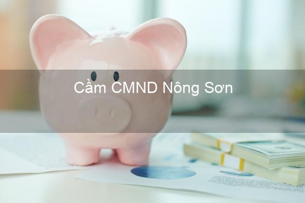 Hỗ trợ Cầm CMND Nông Sơn Quảng Nam nhanh nhất