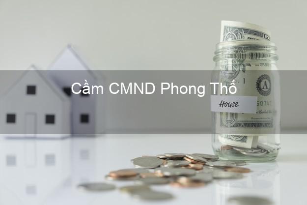 Top 9 Cầm CMND Phong Thổ Lai Châu nhận tiền ngay