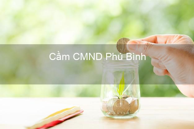 Dịch vụ Cầm CMND Phú Bình Thái Nguyên tốt nhất