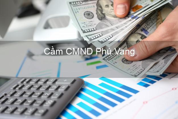 Top 9 Cầm CMND Phú Vang Thừa Thiên Huế nhận tiền ngay