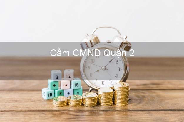 Top 4 Cầm CMND Quận 2 Hồ Chí Minh tốt nhất