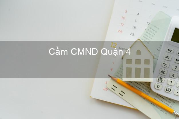 Top 7 Cầm CMND Quận 4 Hồ Chí Minh nhanh nhất