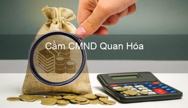 Hỗ trợ Cầm CMND Quan Hóa Thanh Hóa nhanh nhất