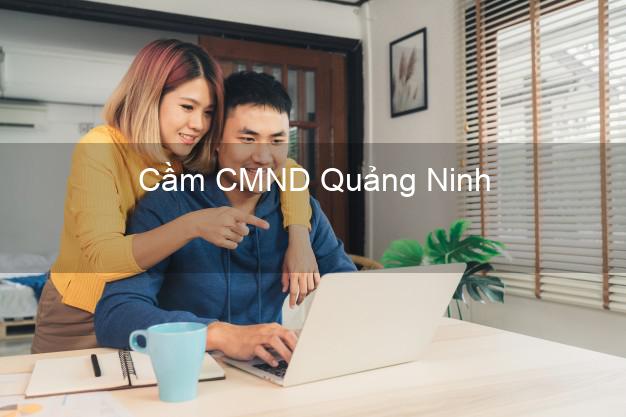 Top 5 Cầm CMND Quảng Ninh Quảng Bình giá cao