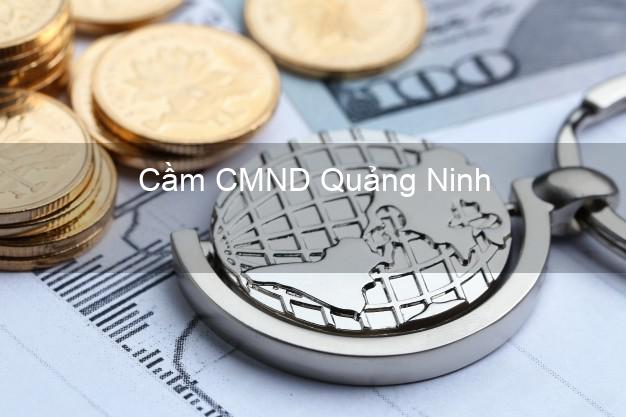 Top 9 Cầm CMND Quảng Ninh nhận tiền ngay
