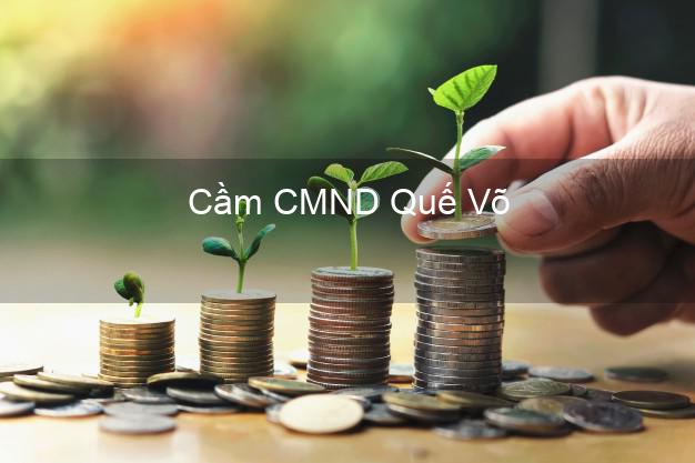 Top 9 Cầm CMND Quế Võ Bắc Ninh nhận tiền ngay