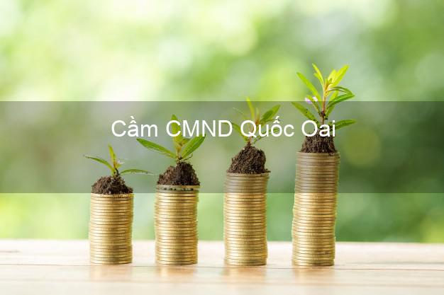 Top 6 Cầm CMND Quốc Oai Hà Nội uy tín nhất