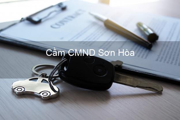 Hỗ trợ Cầm CMND Sơn Hòa Phú Yên nhanh nhất