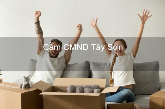 Top 5 Cầm CMND Tây Sơn Bình Định giá cao