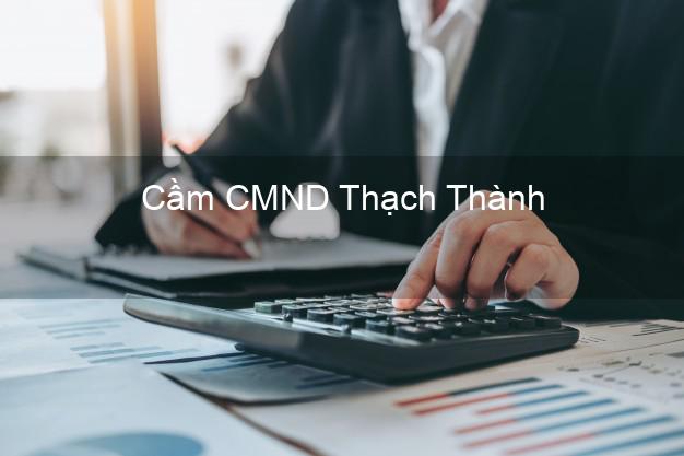 Top 6 Cầm CMND Thạch Thành Thanh Hóa uy tín nhất