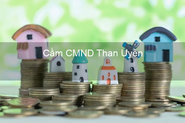 Top 5 Cầm CMND Than Uyên Lai Châu giá cao