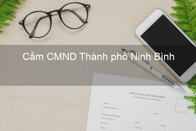 Top 4 Cầm CMND Thành phố Ninh Bình tốt nhất