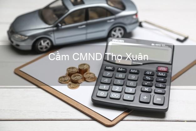 Top 9 Cầm CMND Thọ Xuân Thanh Hóa nhận tiền ngay