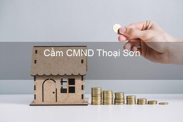 Top 4 Cầm CMND Thoại Sơn An Giang tốt nhất