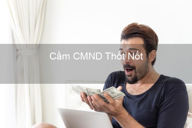 Top 8 Cầm CMND Thốt Nốt Cần Thơ giá cao