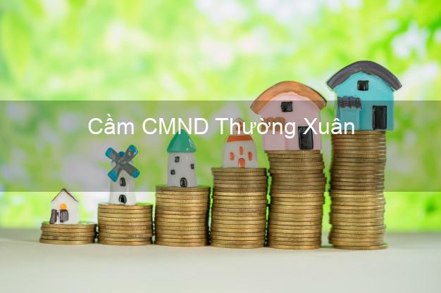 Dịch vụ Cầm CMND Thường Xuân Thanh Hóa tốt nhất