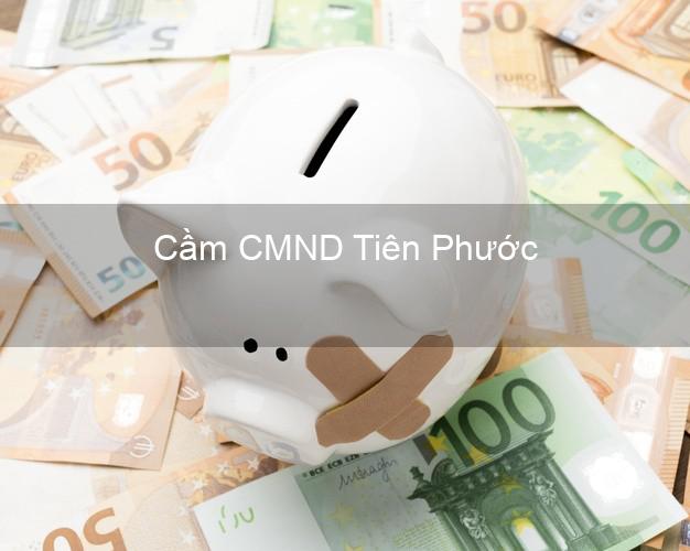 Dịch vụ Cầm CMND Tiên Phước Quảng Nam tốt nhất