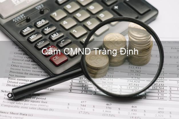 Hỗ trợ Cầm CMND Tràng Định Lạng Sơn nhanh nhất