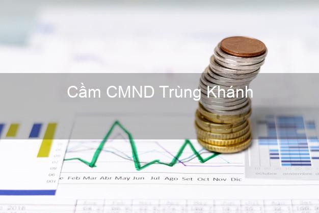 Top 6 Cầm CMND Trùng Khánh Cao Bằng uy tín nhất