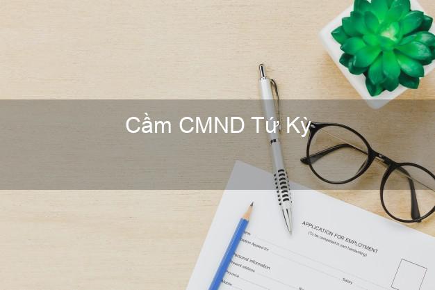 Top 7 Cầm CMND Tứ Kỳ Hải Dương nhanh nhất