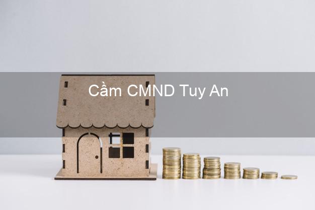 Top 6 Cầm CMND Tuy An Phú Yên uy tín nhất