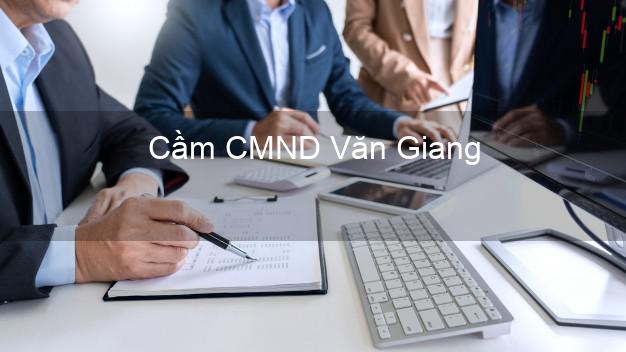 Top 5 Cầm CMND Văn Giang Hưng Yên giá cao