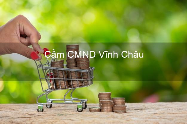 Top 8 Cầm CMND Vĩnh Châu Sóc Trăng giá cao