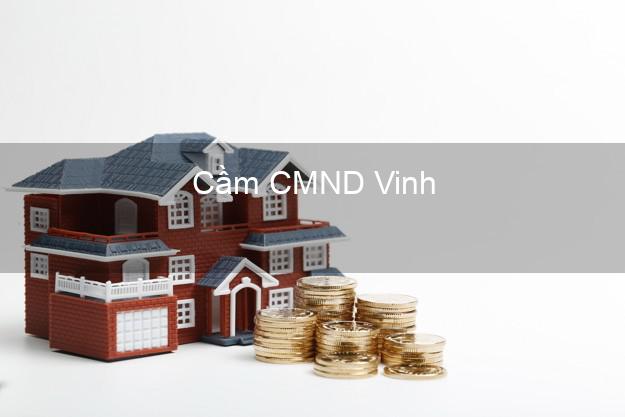 Top 3 Cầm CMND Vinh Nghệ An nhận tiền ngay