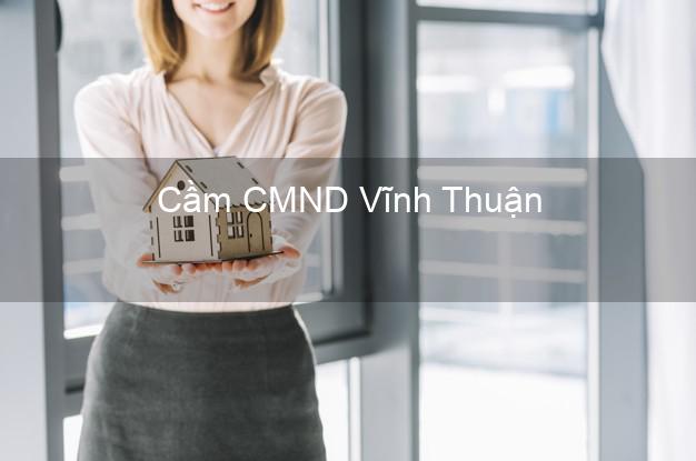 Top 4 Cầm CMND Vĩnh Thuận Kiên Giang tốt nhất