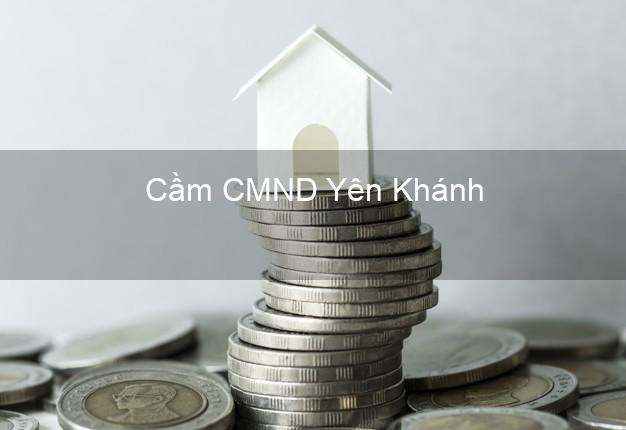 Top 7 Cầm CMND Yên Khánh Ninh Bình nhanh nhất